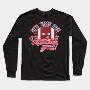 'It's Time For Football Y'all' Sport Football Long Sleeve T-Shirt